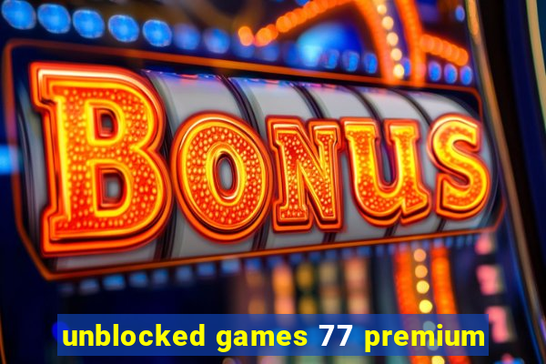 unblocked games 77 premium